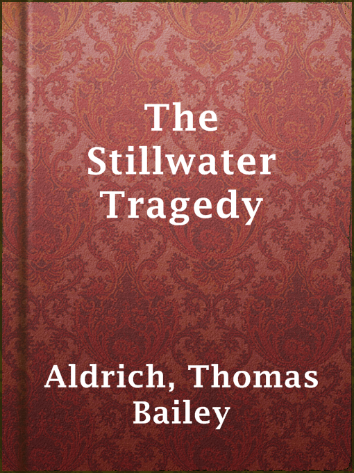 Title details for The Stillwater Tragedy by Thomas Bailey Aldrich - Available